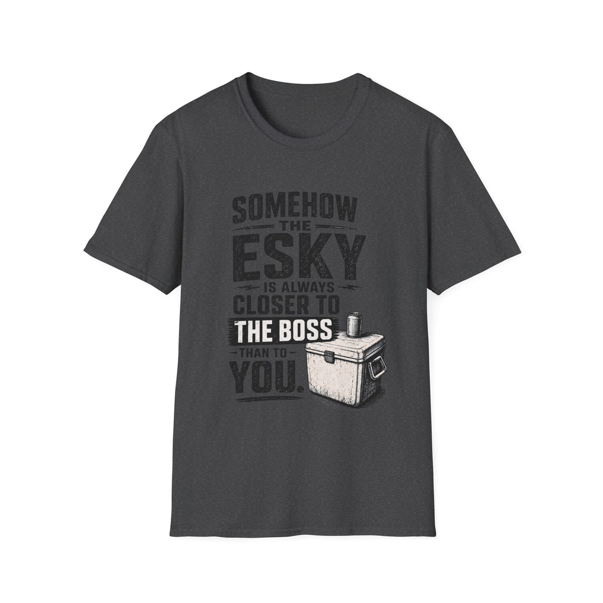 Funny Camping T‑Shirt — “Somehow the Esky Is Always Closer to the Boss Than to You” Cooler Humor Tee