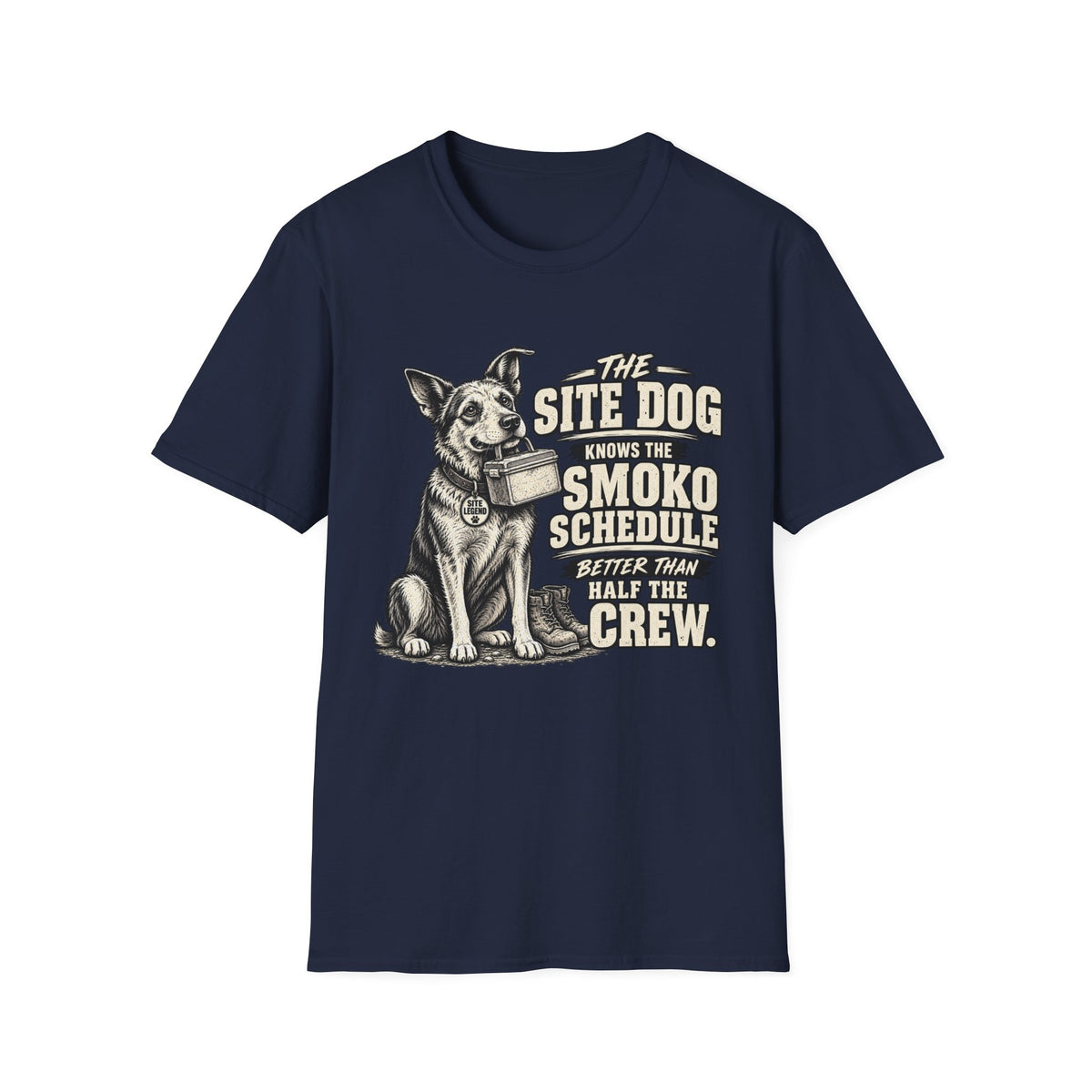 Site Dog T-Shirt — "The Site Dog Knows the Smoko Schedule" Construction & Trades Tee