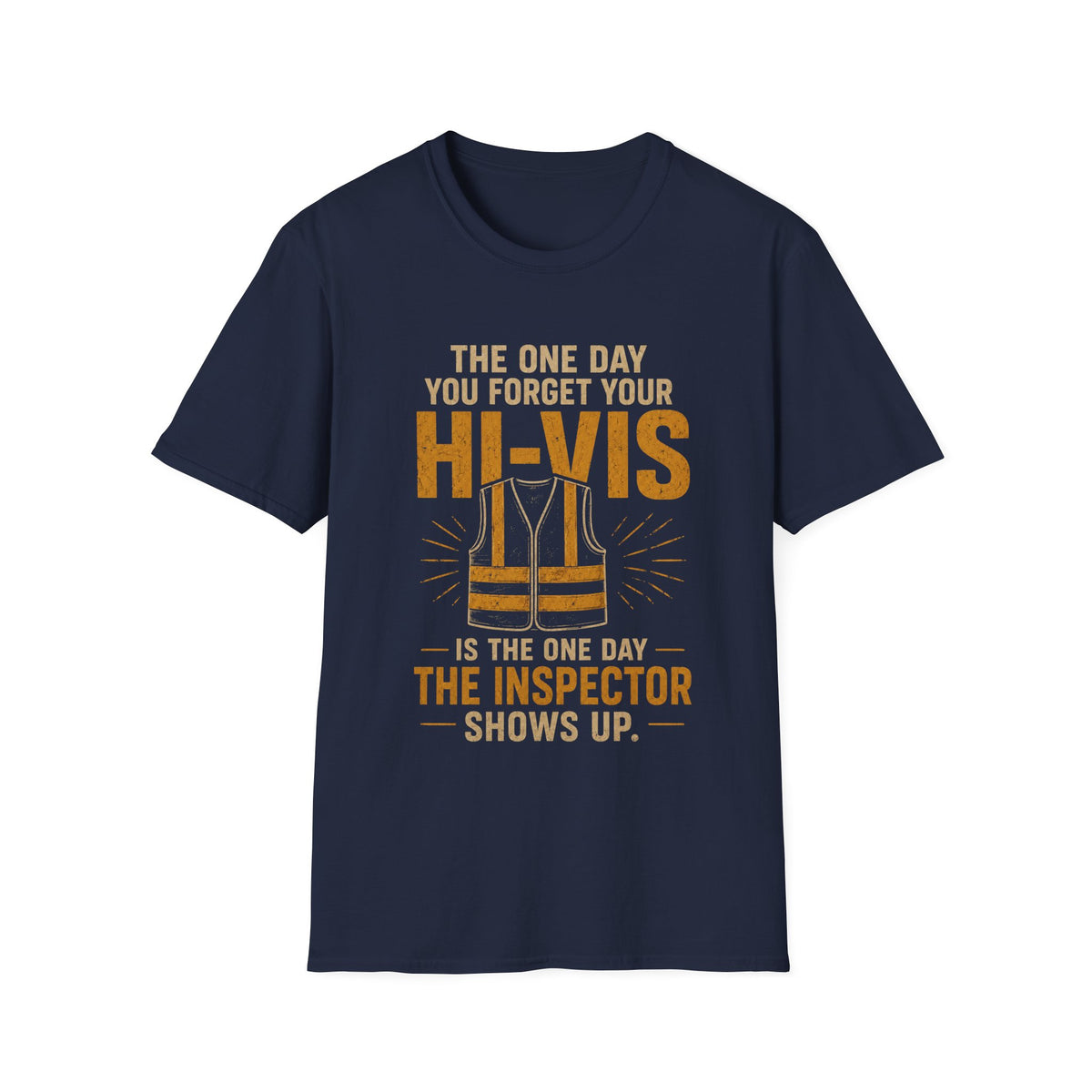 Hi-Vis Safety T-Shirt — "The One Day You Forget Your Hi-Vis…The Inspector Shows Up"
