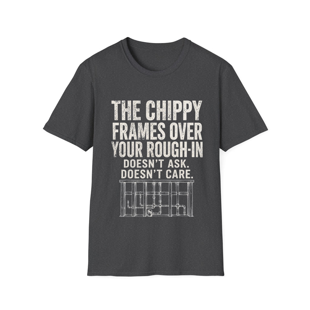 Funny Guitar Player T‑Shirt — “The Chippy Frames Over Your Rough‑In” Musician Tee