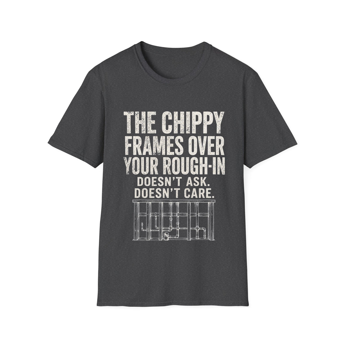 Funny Guitar Player T‑Shirt — “The Chippy Frames Over Your Rough‑In” Musician Tee