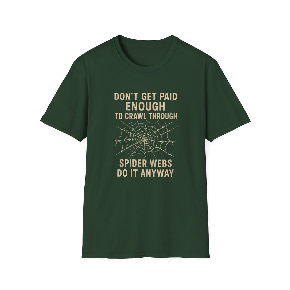 T-Shirt — "Don't Get Paid Enough to Crawl Through Spider Webs Do It Anyway" Funny Spider Web Halloween Tee