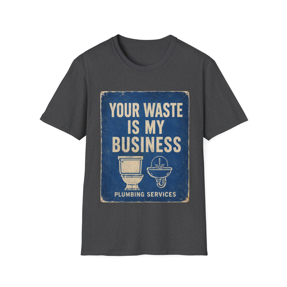 Plumbing T-Shirt — “Your Waste Is My Business” Vintage Service Tee