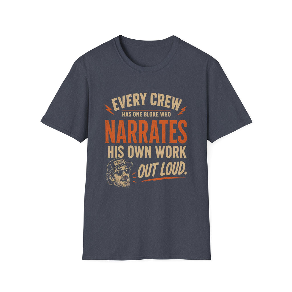 Narrates His Own Work Out Loud T-Shirt — Funny Crew Member Construction Tee
