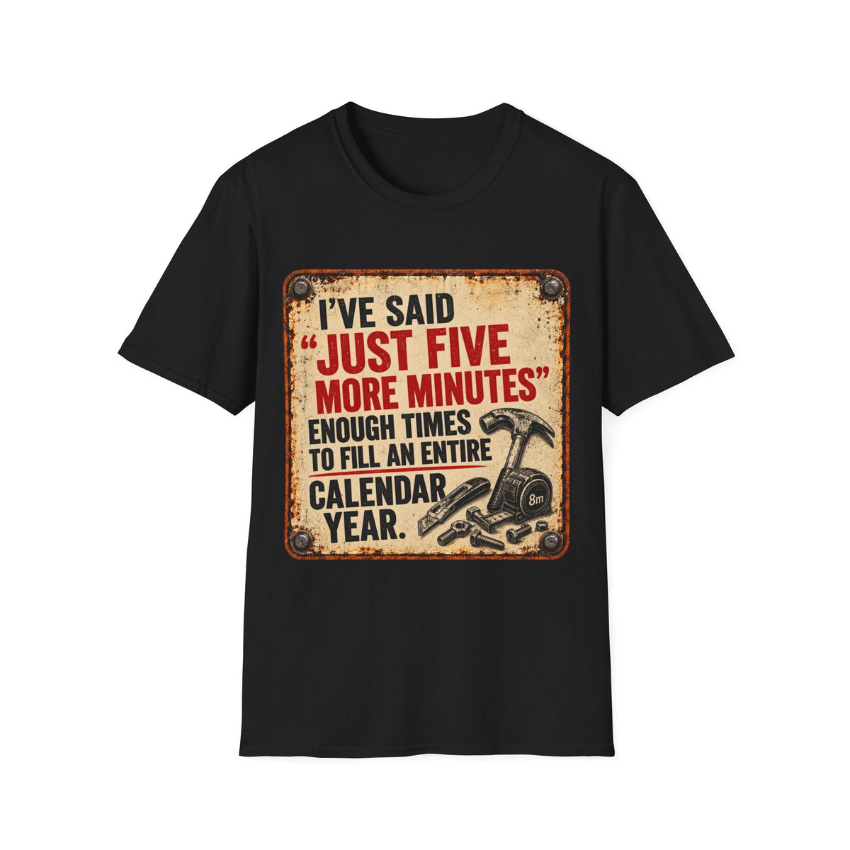 T-Shirt — “I’ve Said ‘Just Five More Minutes’” Funny Vintage Graphic Tee