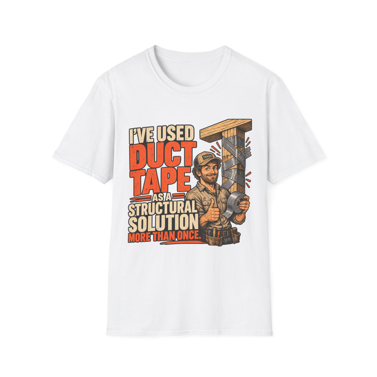 I've Used Duct Tape T-Shirt — Funny DIY Structural Solution Tee