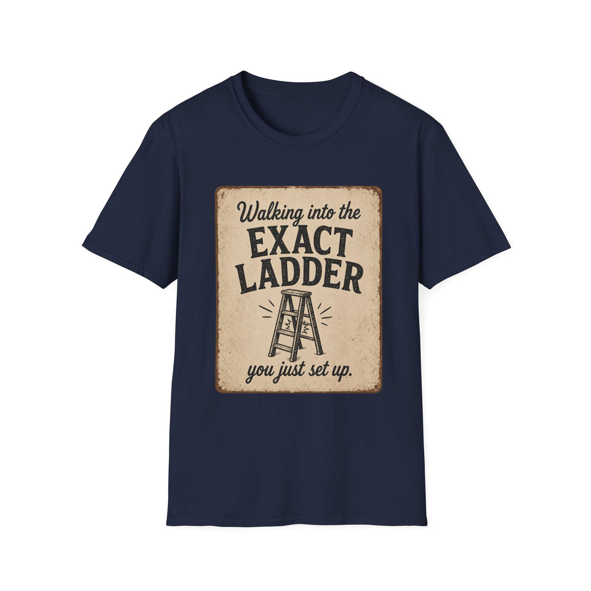 Walking into the Exact Ladder T-Shirt – Vintage Motivational Quote Tee