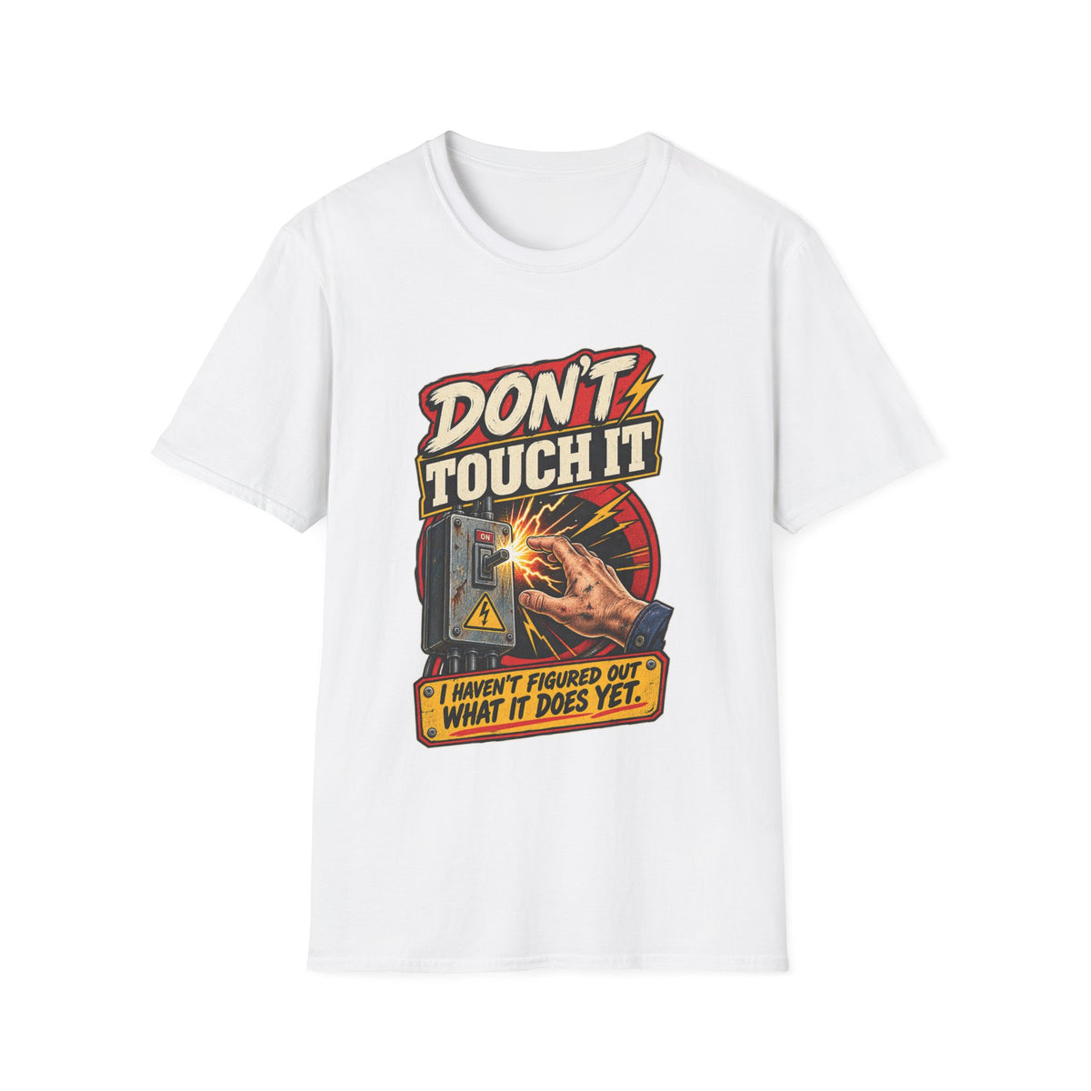 Don’t Touch It T-Shirt — Funny Electrical Warning Tee (“I Haven’t Figured Out What It Does Yet”)