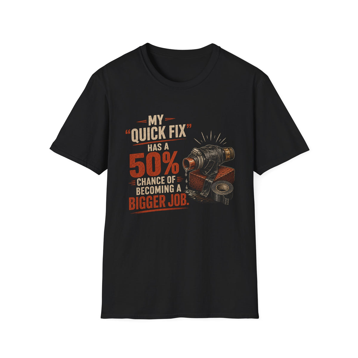 Mechanic T-Shirt — "My 'Quick Fix' Has a 50% Chance of Becoming a Bigger Job" Funny Garage Tee