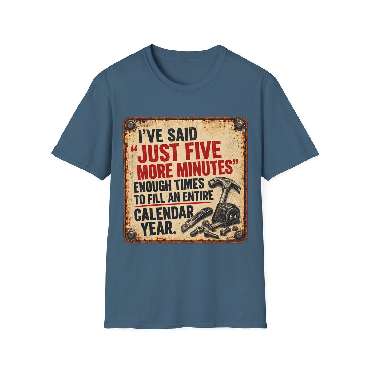 T-Shirt — “I’ve Said ‘Just Five More Minutes’” Funny Vintage Graphic Tee