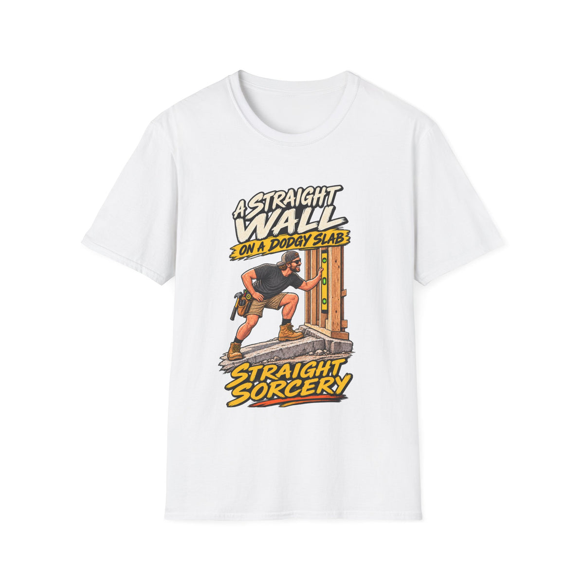 T-Shirt — “A Straight Wall on a Dodgy Slab” Construction Humor Tee