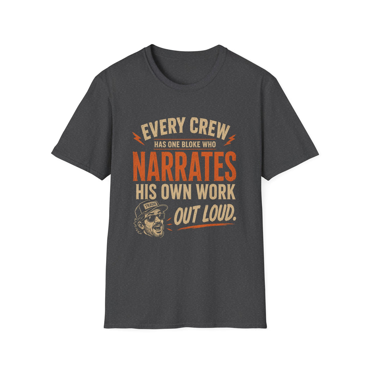 Narrates His Own Work Out Loud T-Shirt — Funny Crew Member Construction Tee