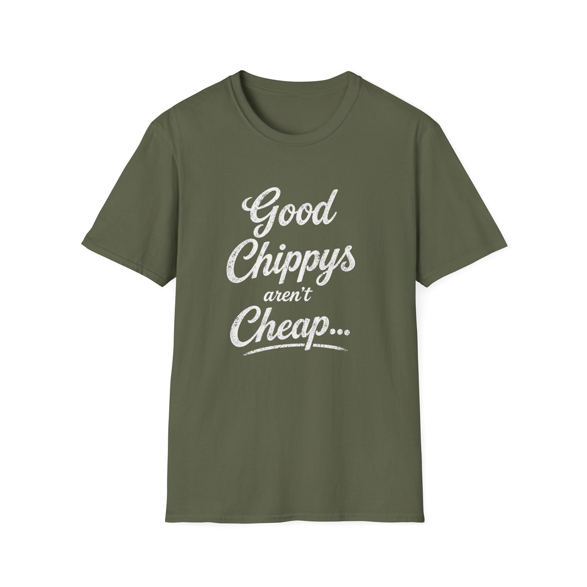 T-Shirt — "Good Chippys Aren't Cheap" Retro Script Tee