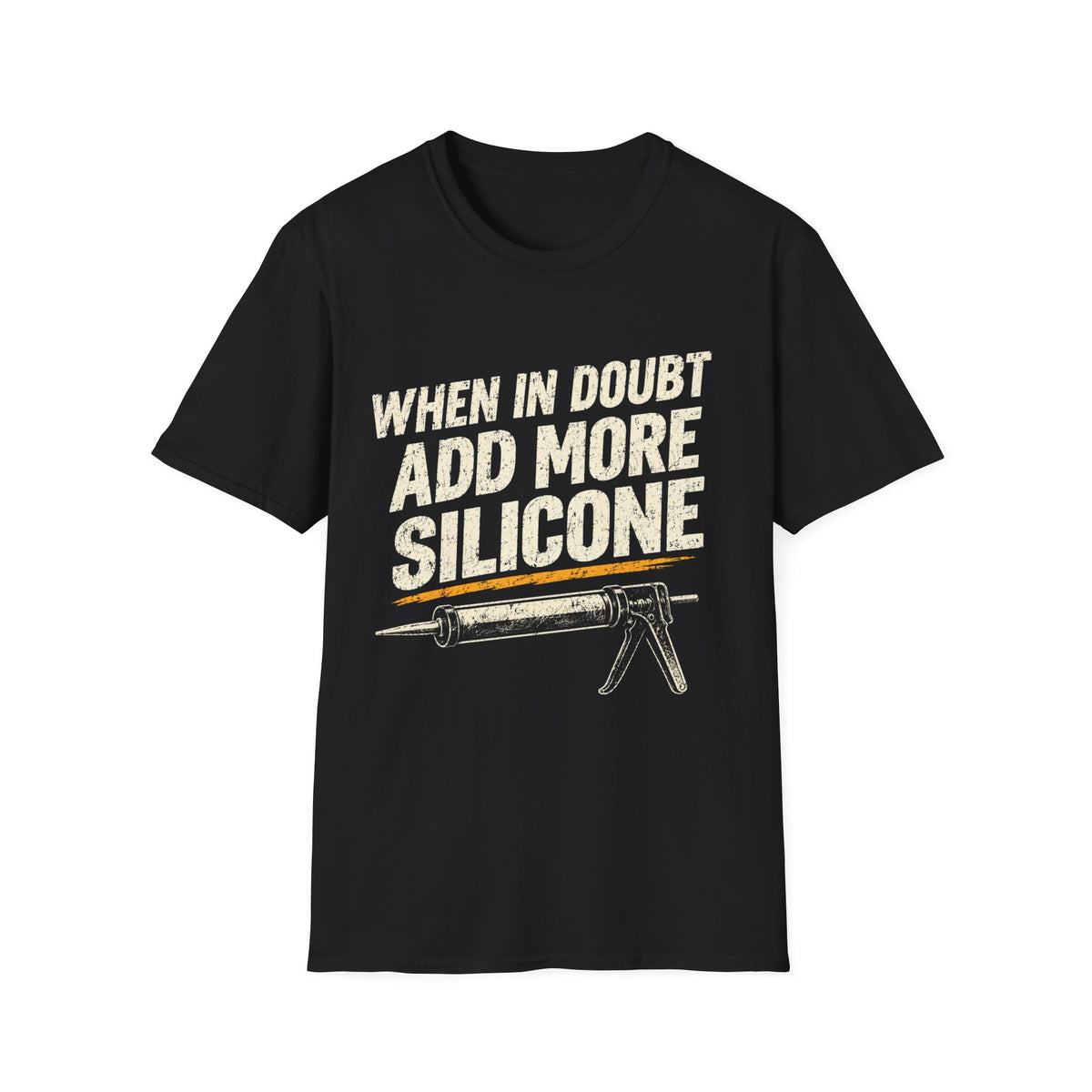 When In Doubt Add More Silicone T-Shirt - Funny Handyman Caulking Shirt for DIYers