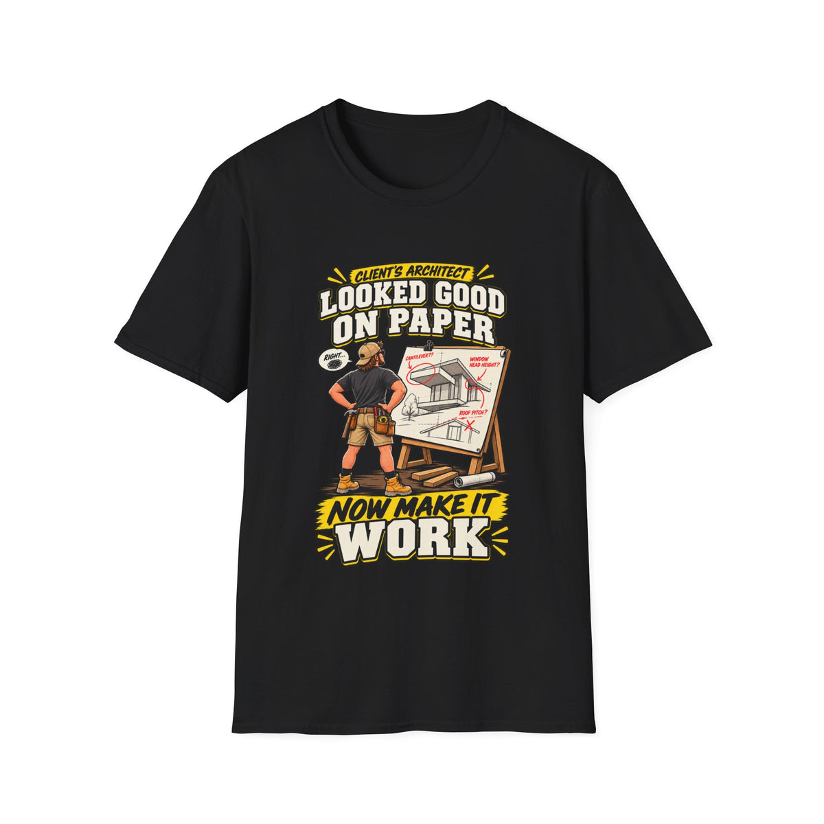 Contractor T-Shirt — "Looked Good on Paper, Now Make It Work" Construction Tee