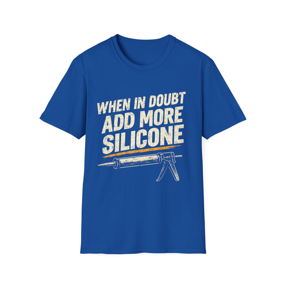 When In Doubt Add More Silicone T-Shirt - Funny Handyman Caulking Shirt for DIYers