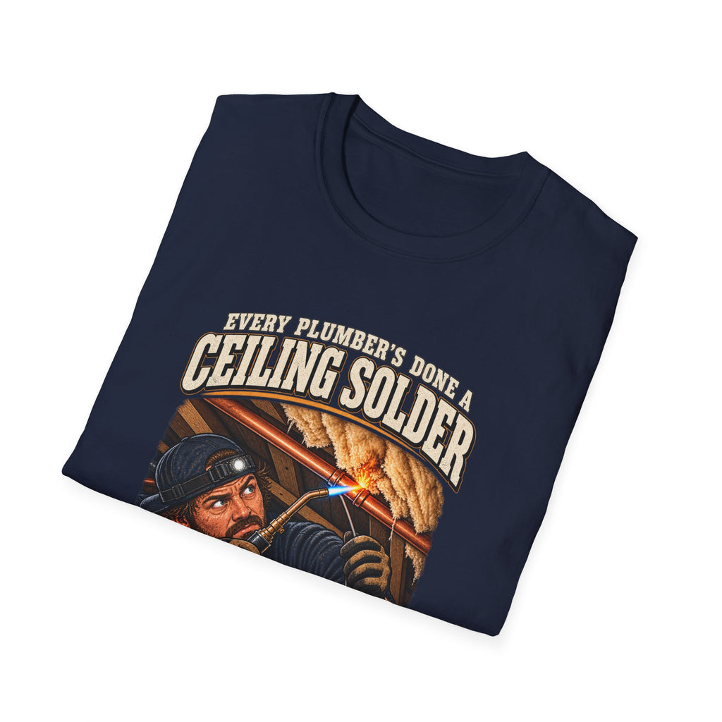 Plumber Ceiling Solder T-Shirt — "This Is How I End Up On The News" Tradesman Tee