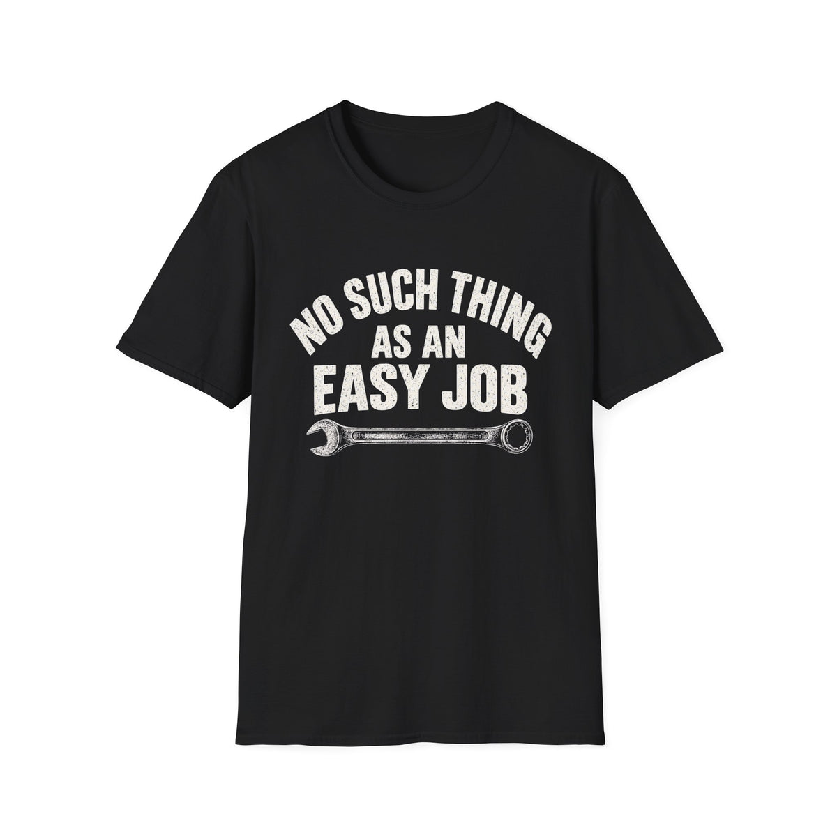 No Such Thing As An Easy Job Wrench T-Shirt — Funny Mechanic & Trades Tee