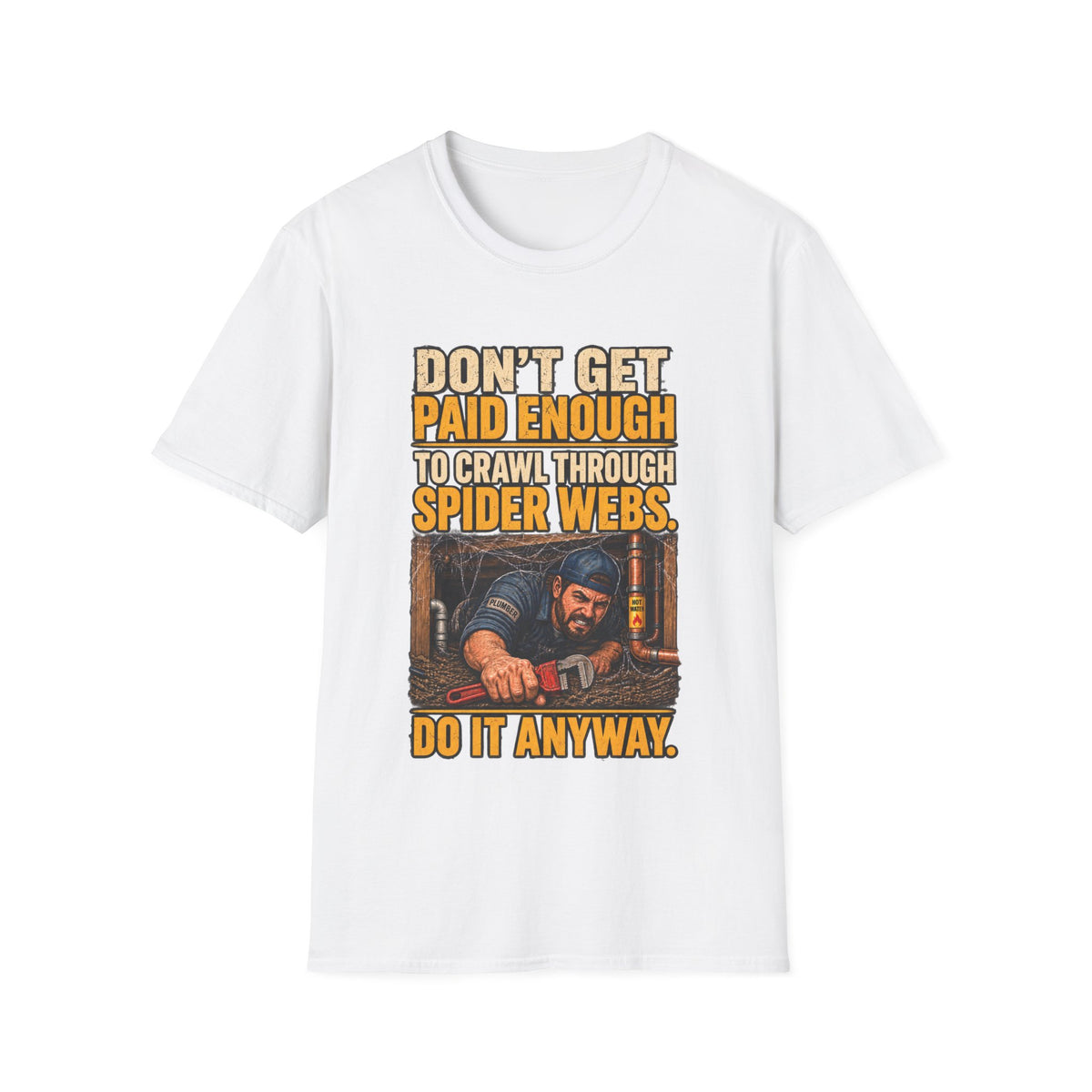 Don't Get Paid Enough to Crawl Through Spider Webs T-Shirt