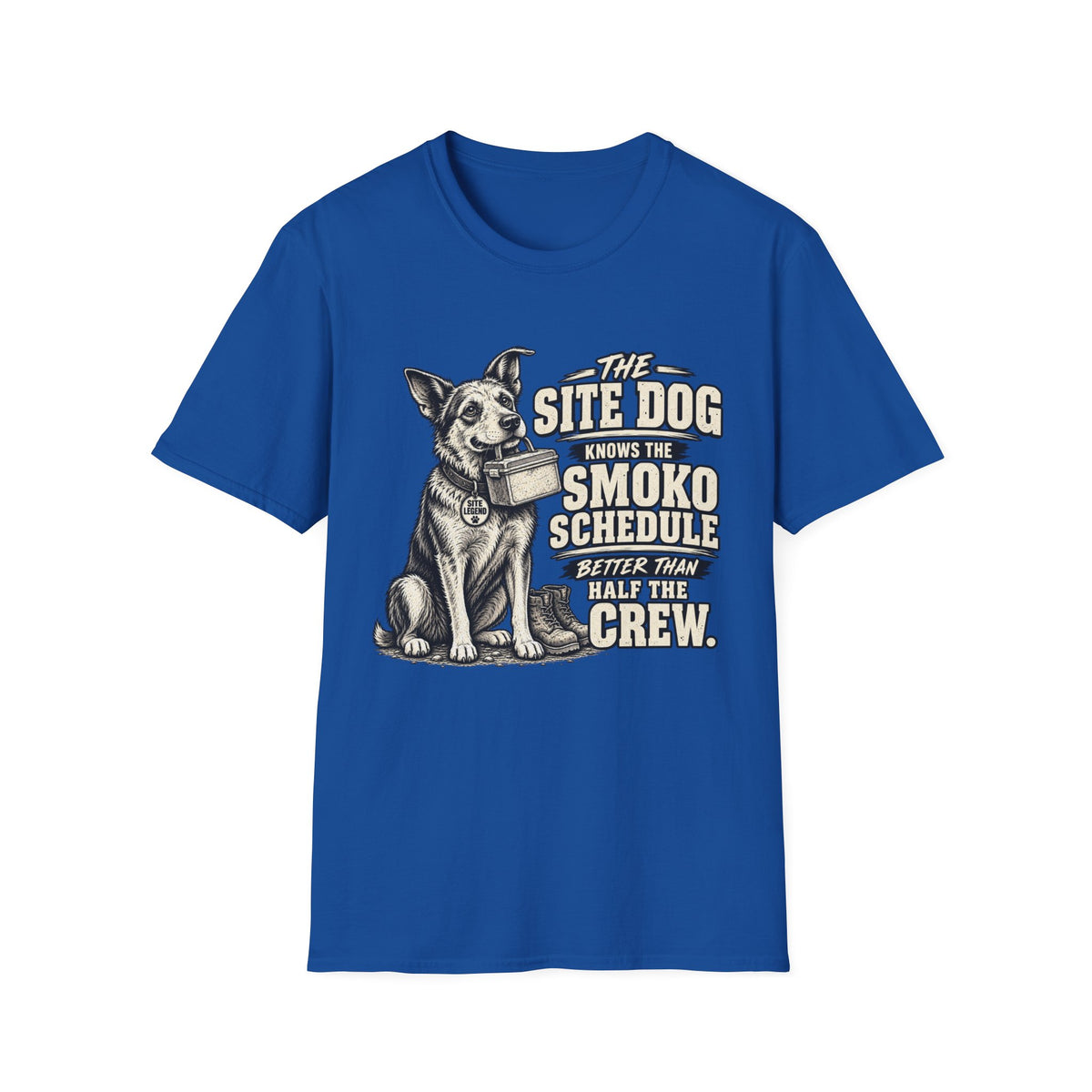 Site Dog T-Shirt — "The Site Dog Knows the Smoko Schedule" Construction & Trades Tee
