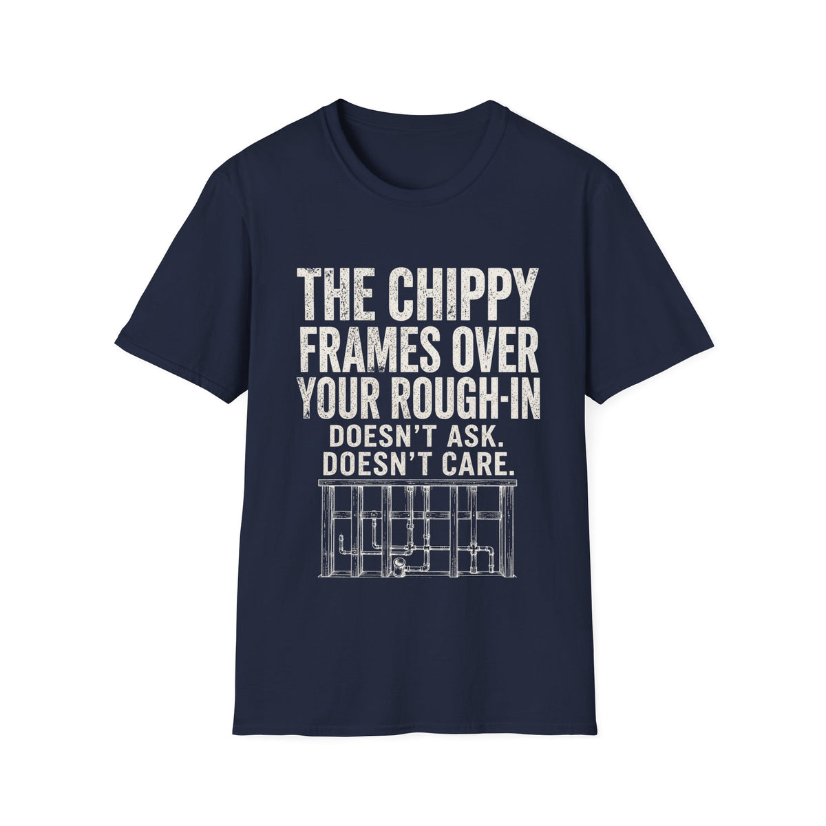 Funny Guitar Player T‑Shirt — “The Chippy Frames Over Your Rough‑In” Musician Tee