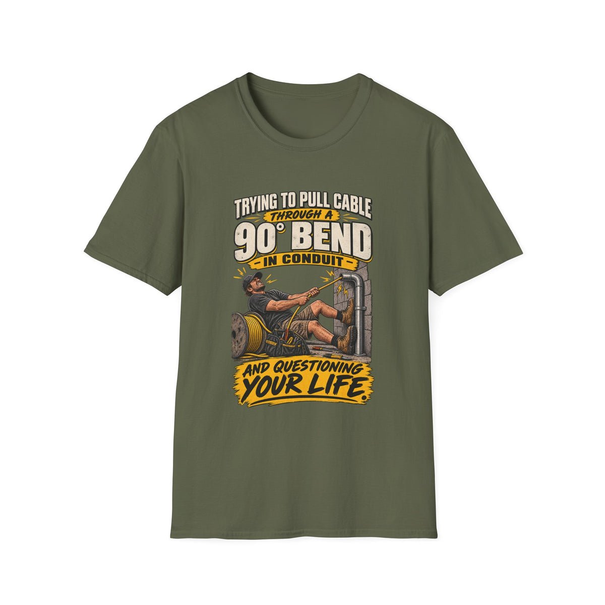 Electrician T-Shirt – "Trying to Pull Cable Through a 90 Bend in Conduit and Questioning Your Life"