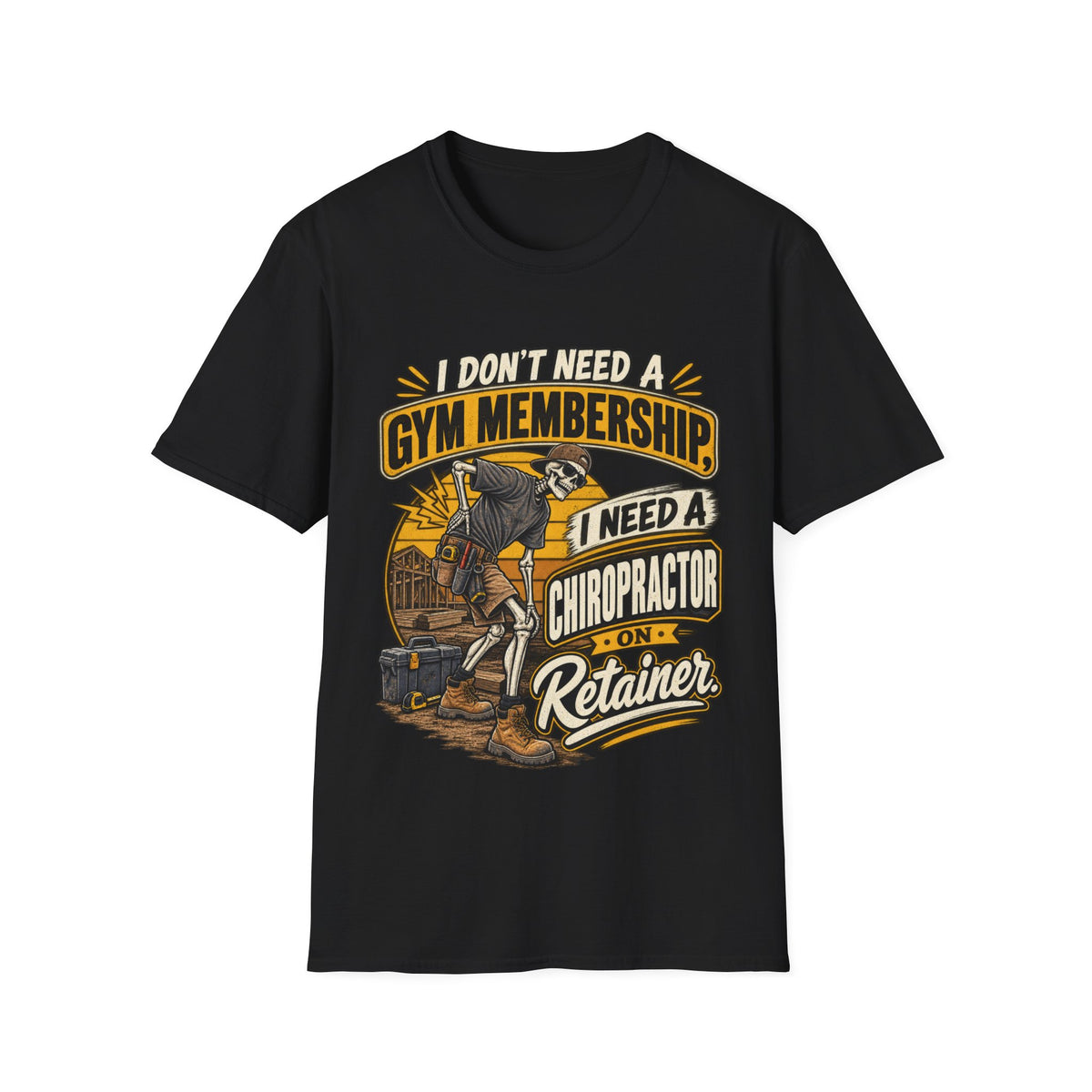 Chiropractor Humor T-Shirt – "I Don't Need a Gym Membership, I Need a Chiropractor on Retainer"