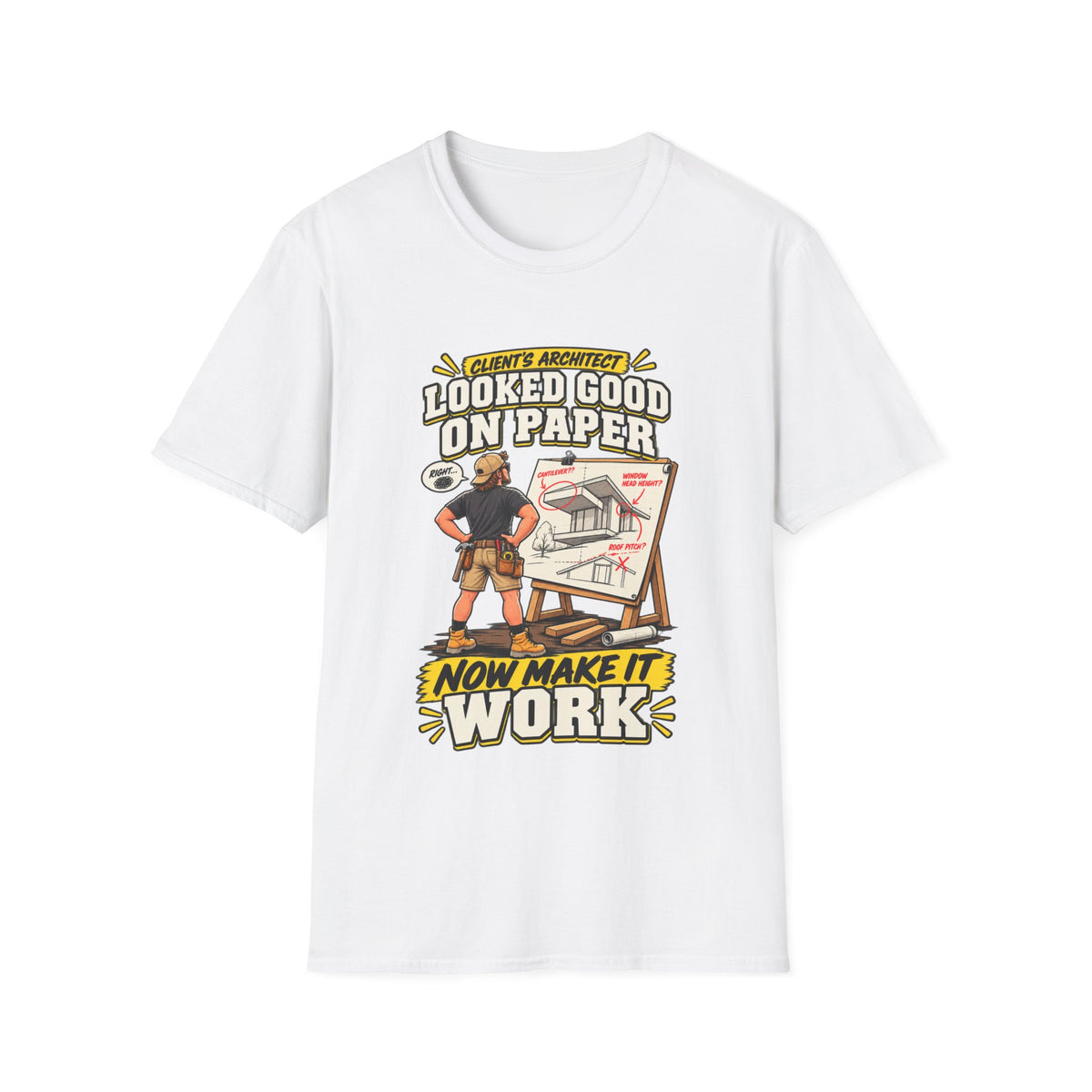 Contractor T-Shirt — "Looked Good on Paper, Now Make It Work" Construction Tee