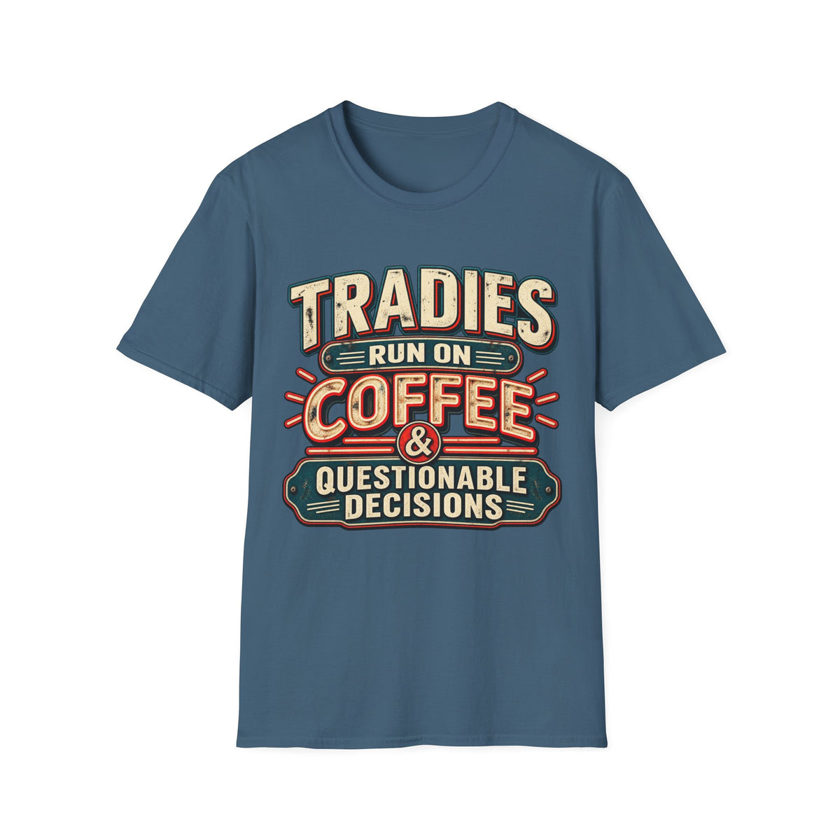 Tradies Run on Coffee & Questionable Decisions T-Shirt