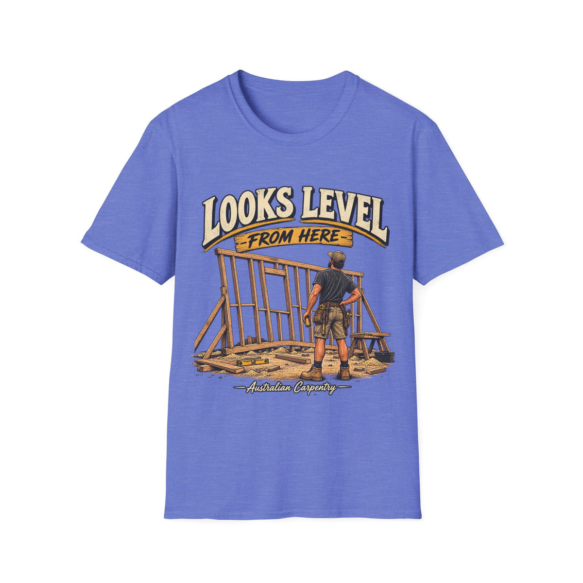 Looks Level From Here Carpenter T-Shirt — Funny Construction Builder Tee