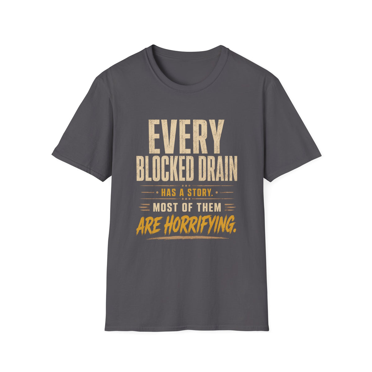 Plumber T-Shirt — "Every Blocked Drain Has a Story" Funny Plumbing Tee