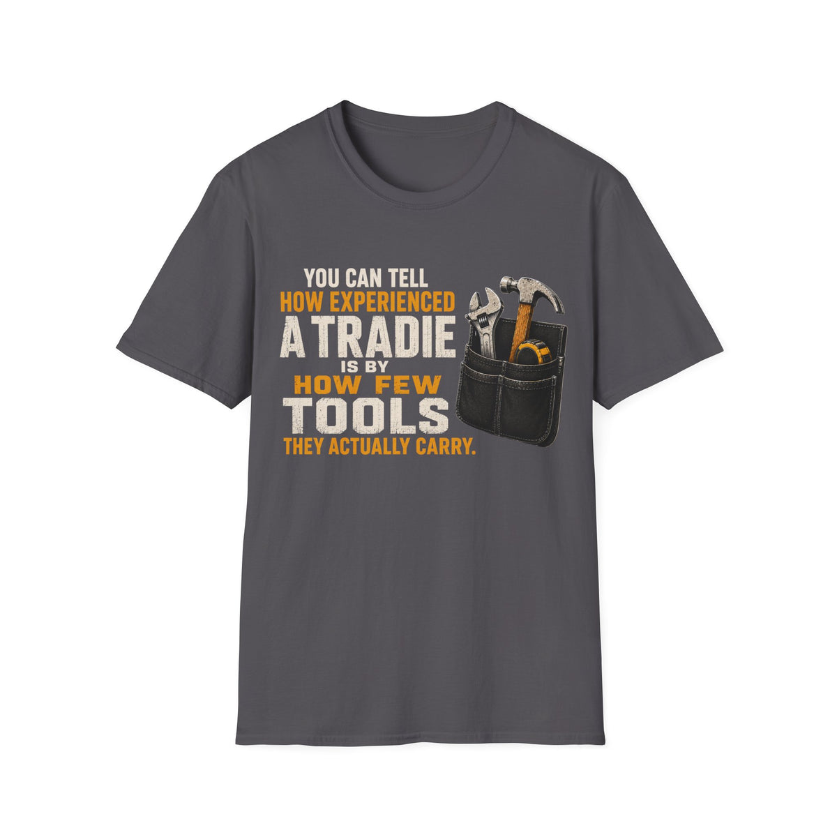 Tradie Tools T-Shirt — "You Can Tell How Experienced a Tradie" Work Shirt