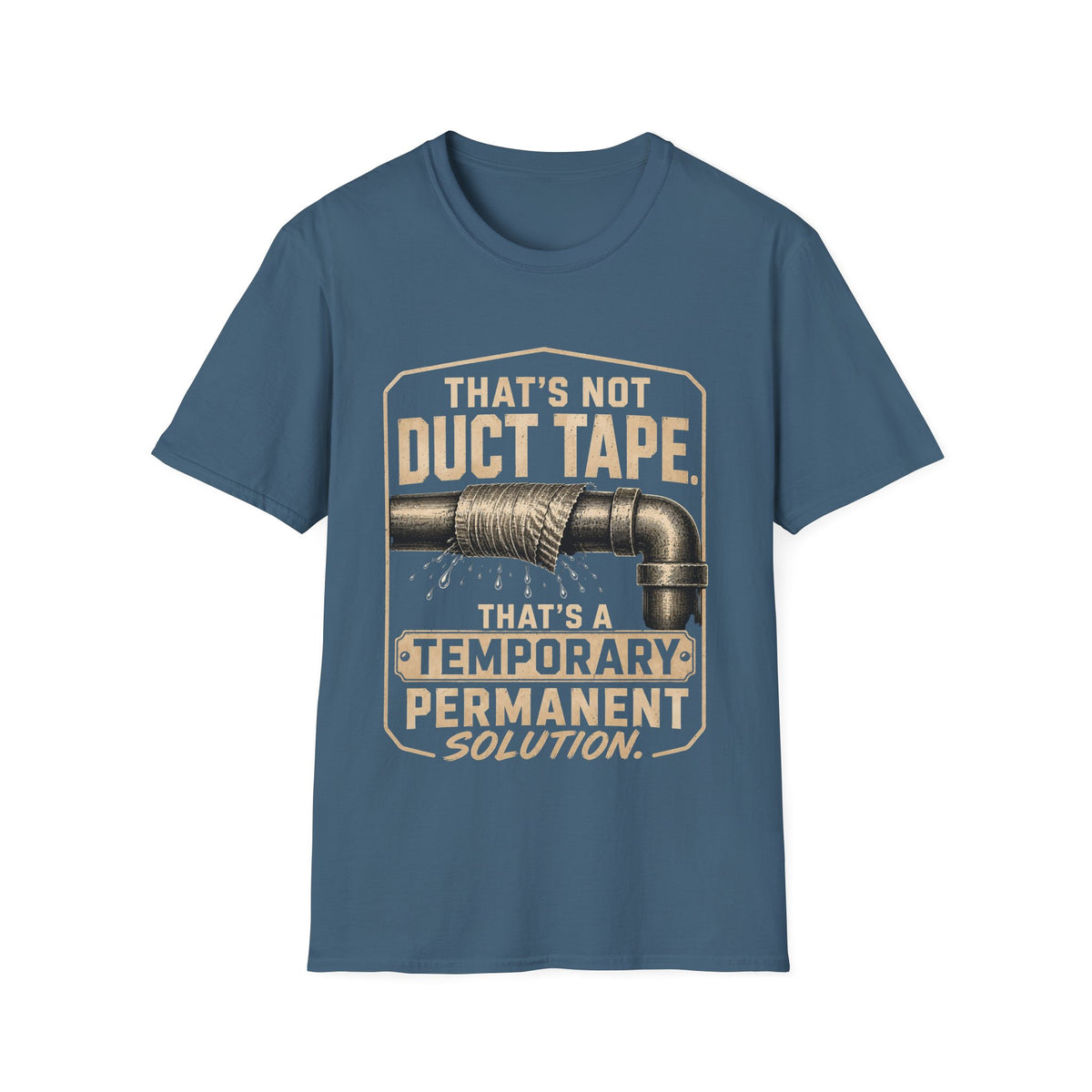 Duct Tape Humor T-Shirt — "That’s Not Duct Tape, That’s a Temporary Permanent Solution"