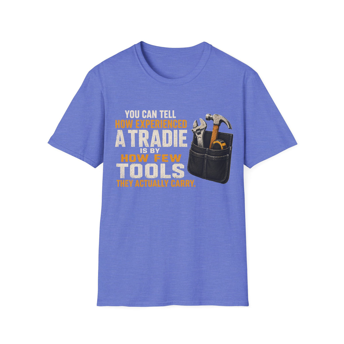 Tradie Tools T-Shirt — "You Can Tell How Experienced a Tradie" Work Shirt