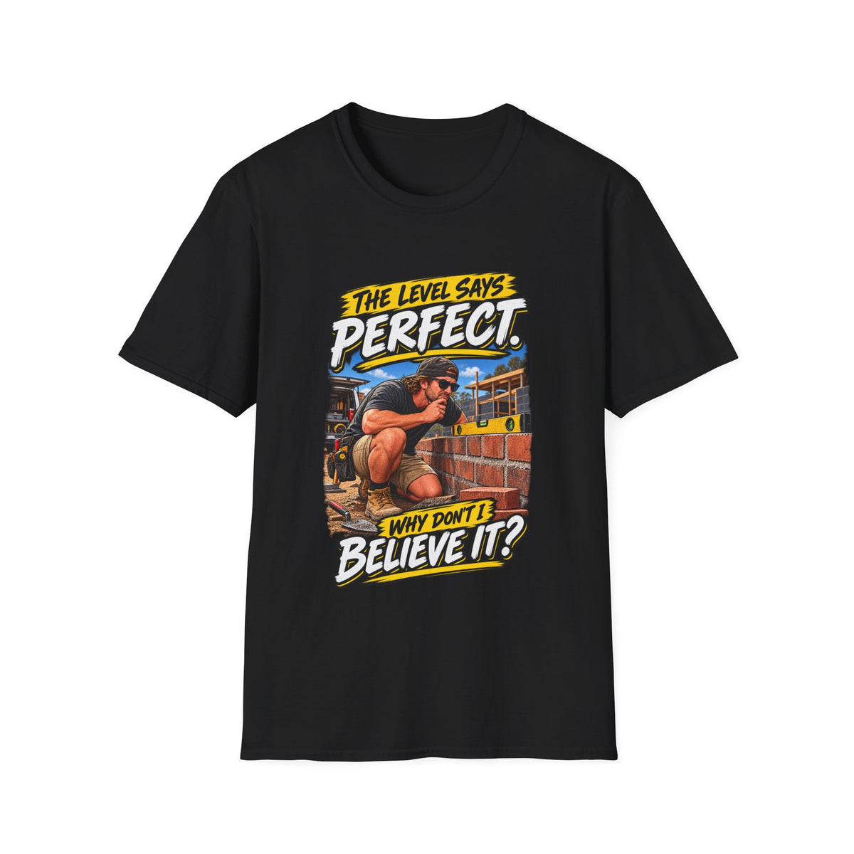 T-Shirt — Vintage Construction Humor “The Level Says Perfect, Why Don’t I Believe It?”