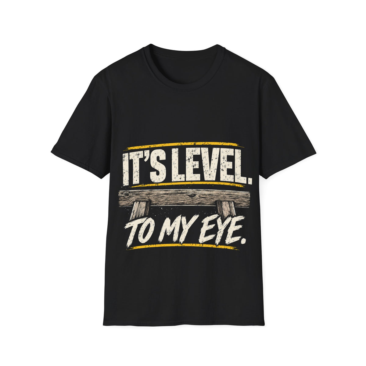 It's Level to My Eye T-Shirt — Funny Carpenter Carpentering Tool Tee