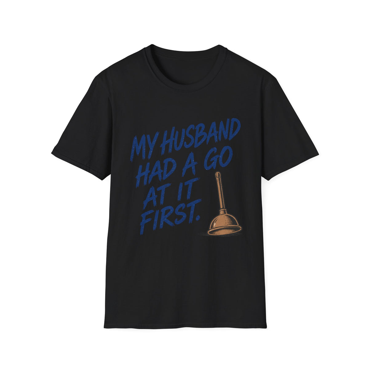 My Husband Had A Go At It First T-Shirt