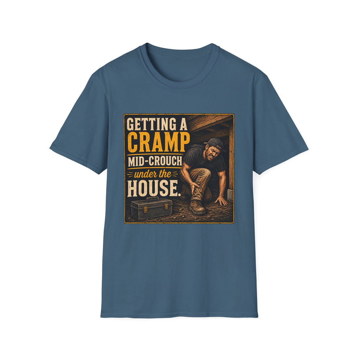 T-Shirt — "Getting a Cramp Mid-Crouch Under the House" Vintage Handyman Tee